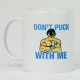 Mug - "Don't puck with me"